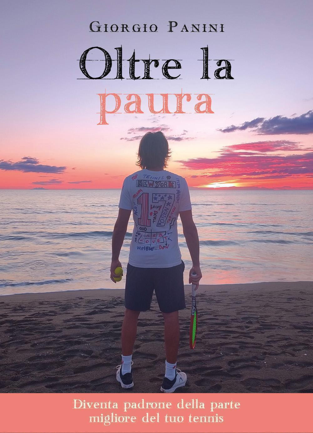 Oltre la paura. Diventa padrone della parte migliore del tuo tennis