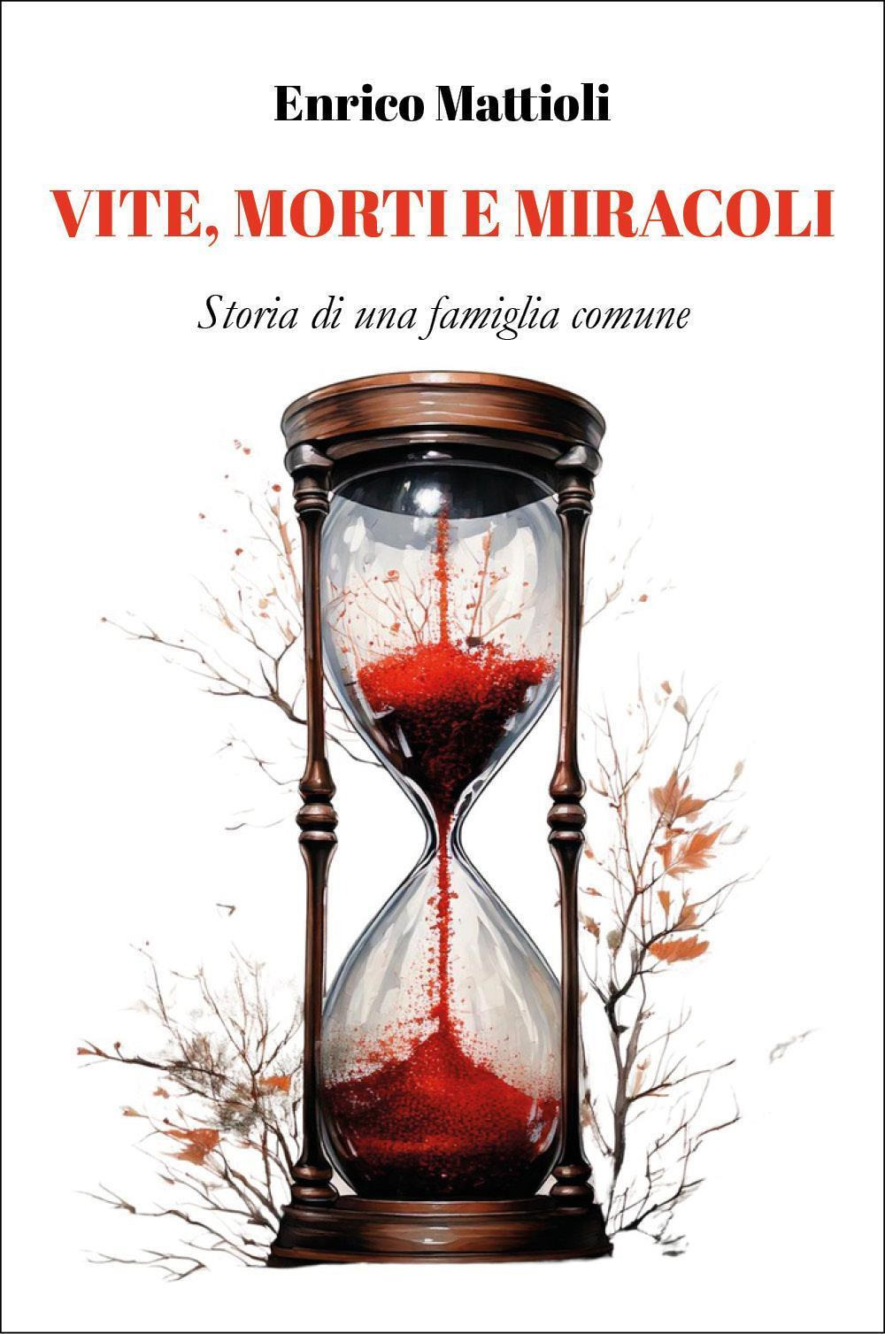 Vite, morti e miracoli. Storia di una famiglia comune