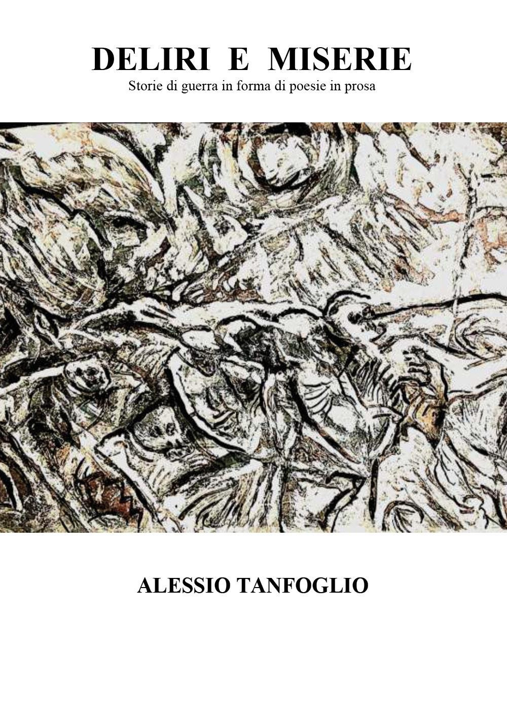 Deliri e miserie. Storie di guerra in forma di poesie in prosa