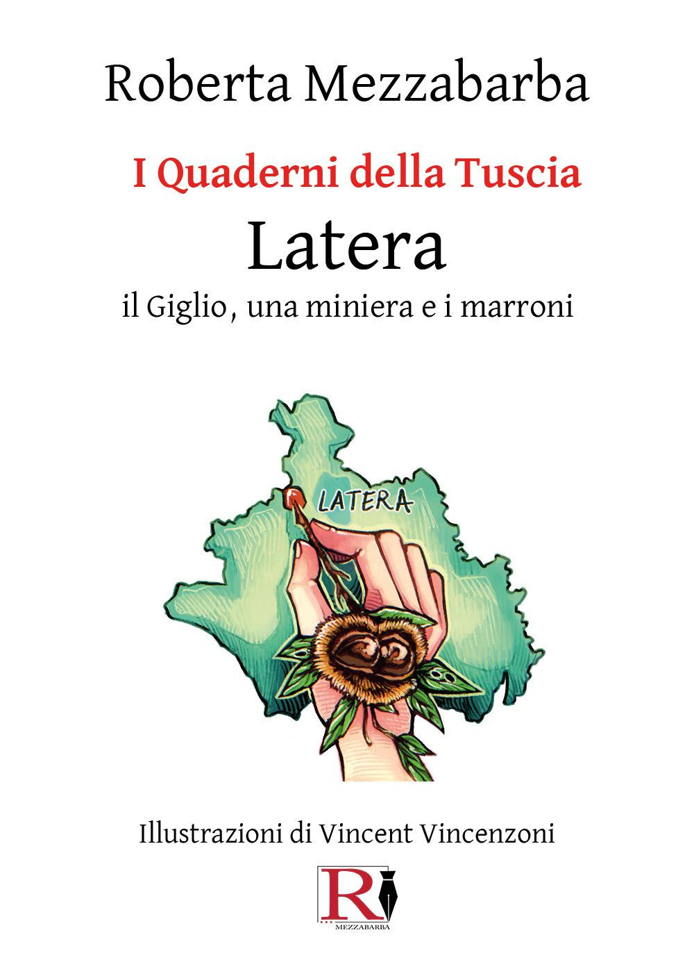 I quaderni della Tuscia. Latera. Il Giglio, una miniera e i marroni. Vol. 16
