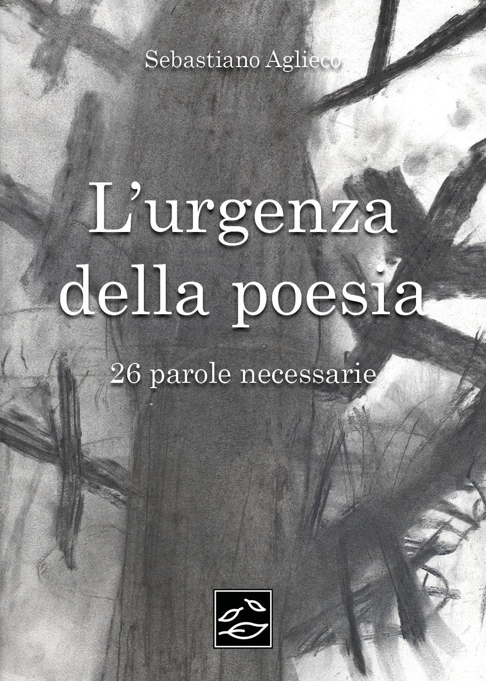 L'urgenza della poesia. 26 parole necessarie