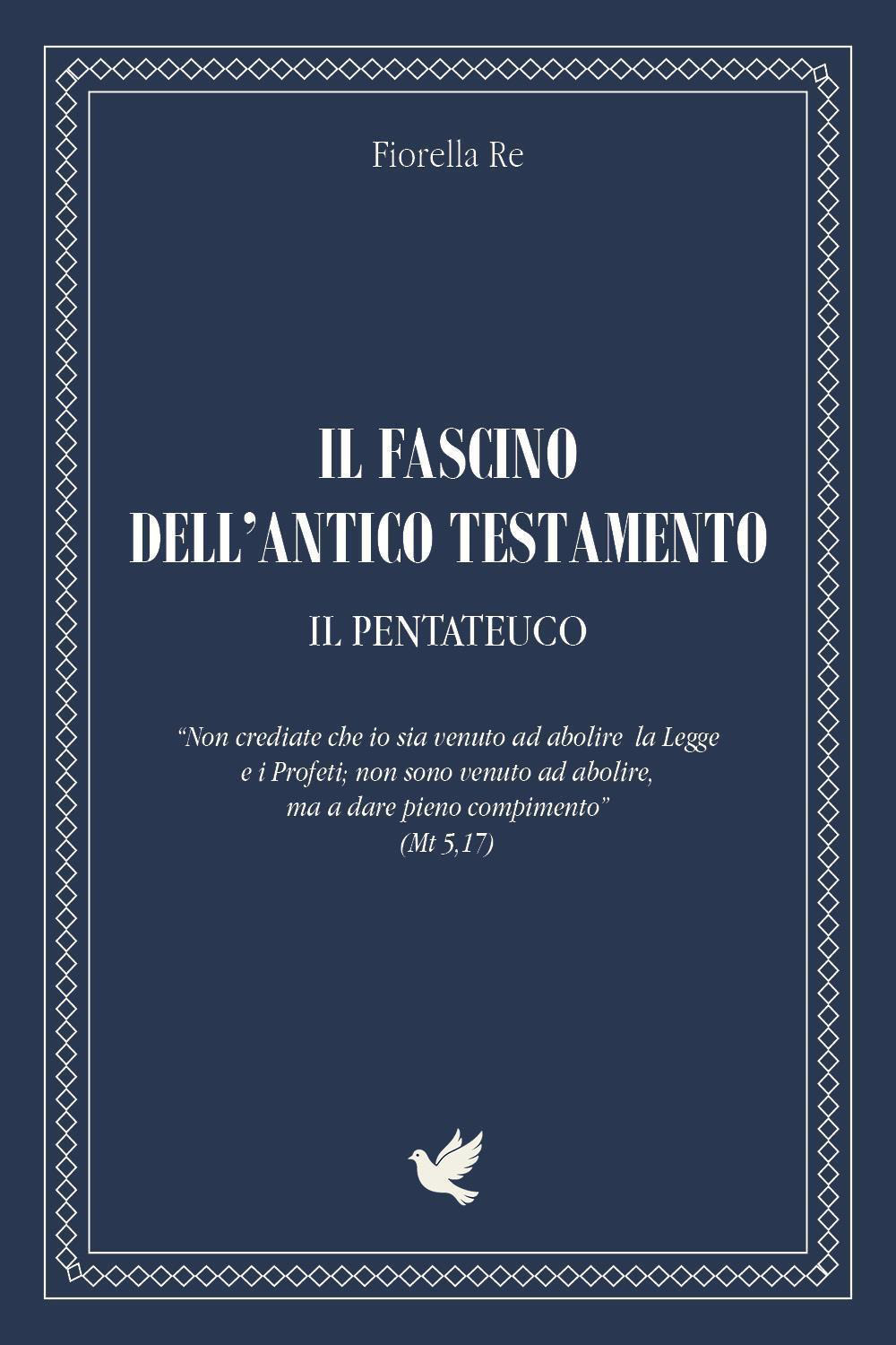 Il fascino dell'Antico Testamento. Il Pentateuco
