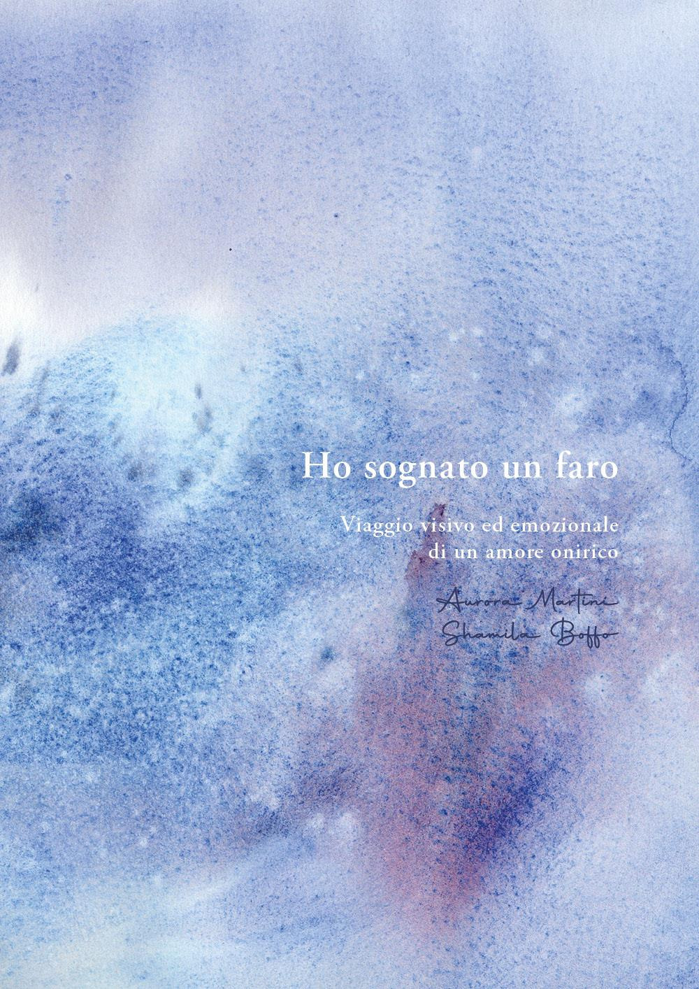 Ho sognato un faro. Viaggio visivo ed emozionale di un amore onirico