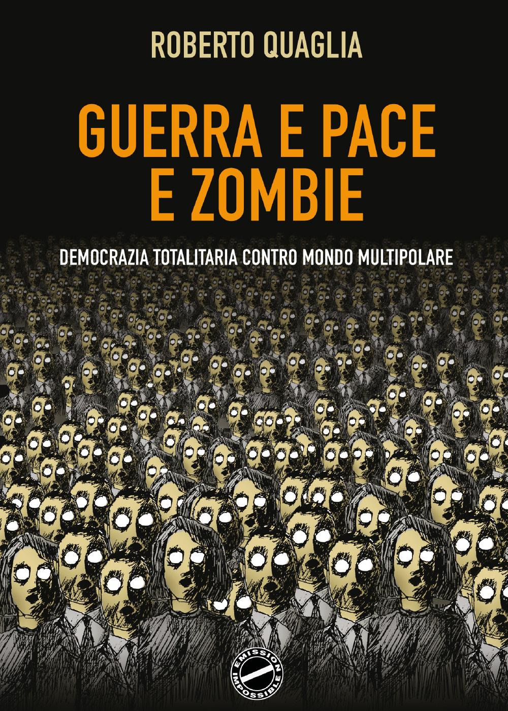 Guerra e pace e zombi. Democrazia totalitaria contro mondo multipolare