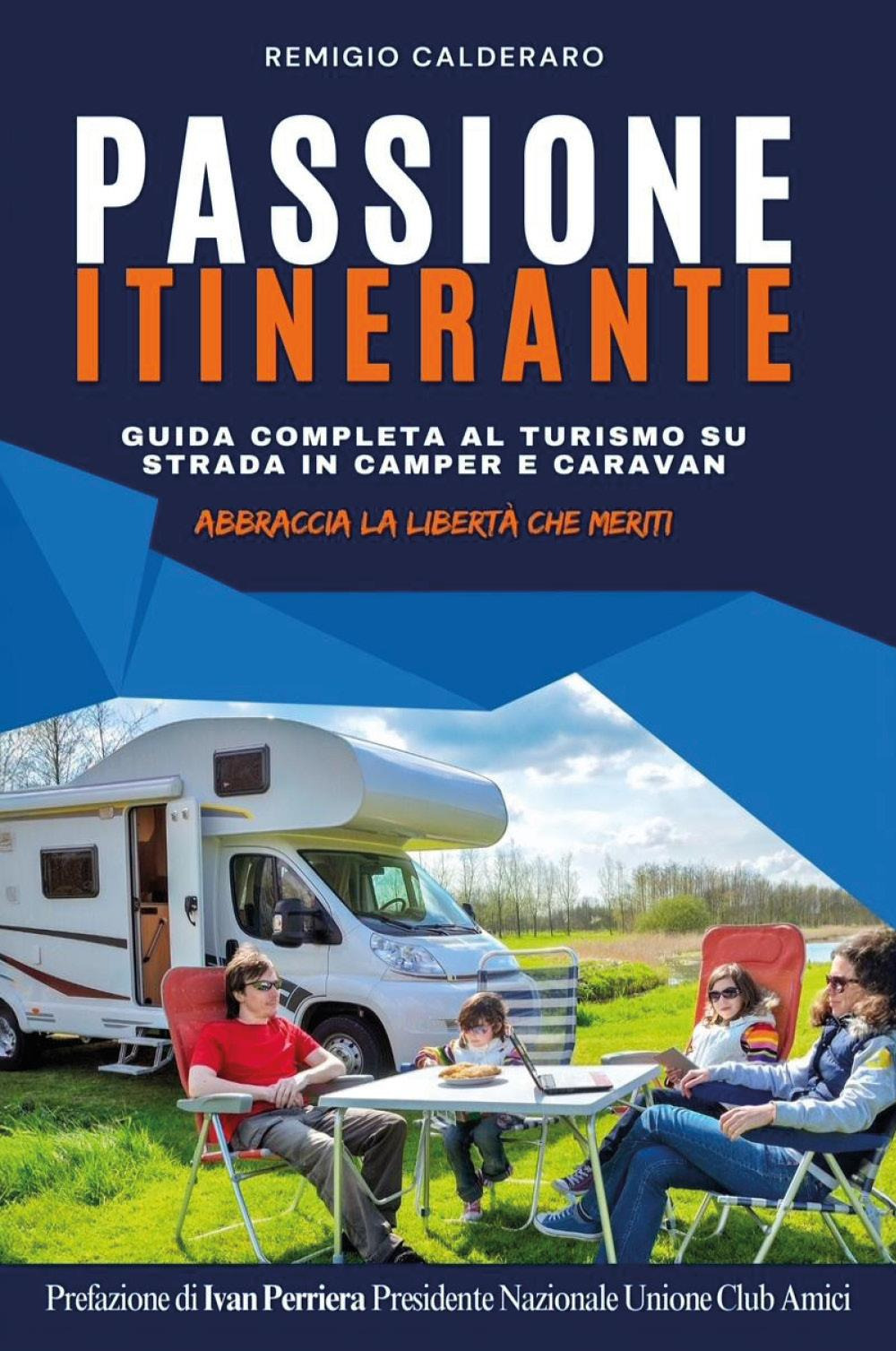 Passione itinerante. Guida completa al turismo su strada in camper e caravan