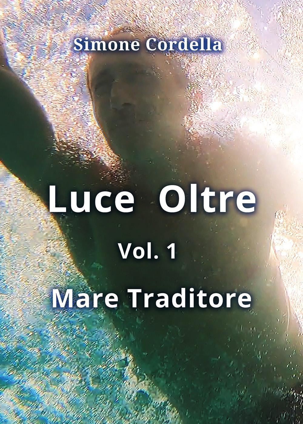Mare traditore. Luce oltre. Vol. 1