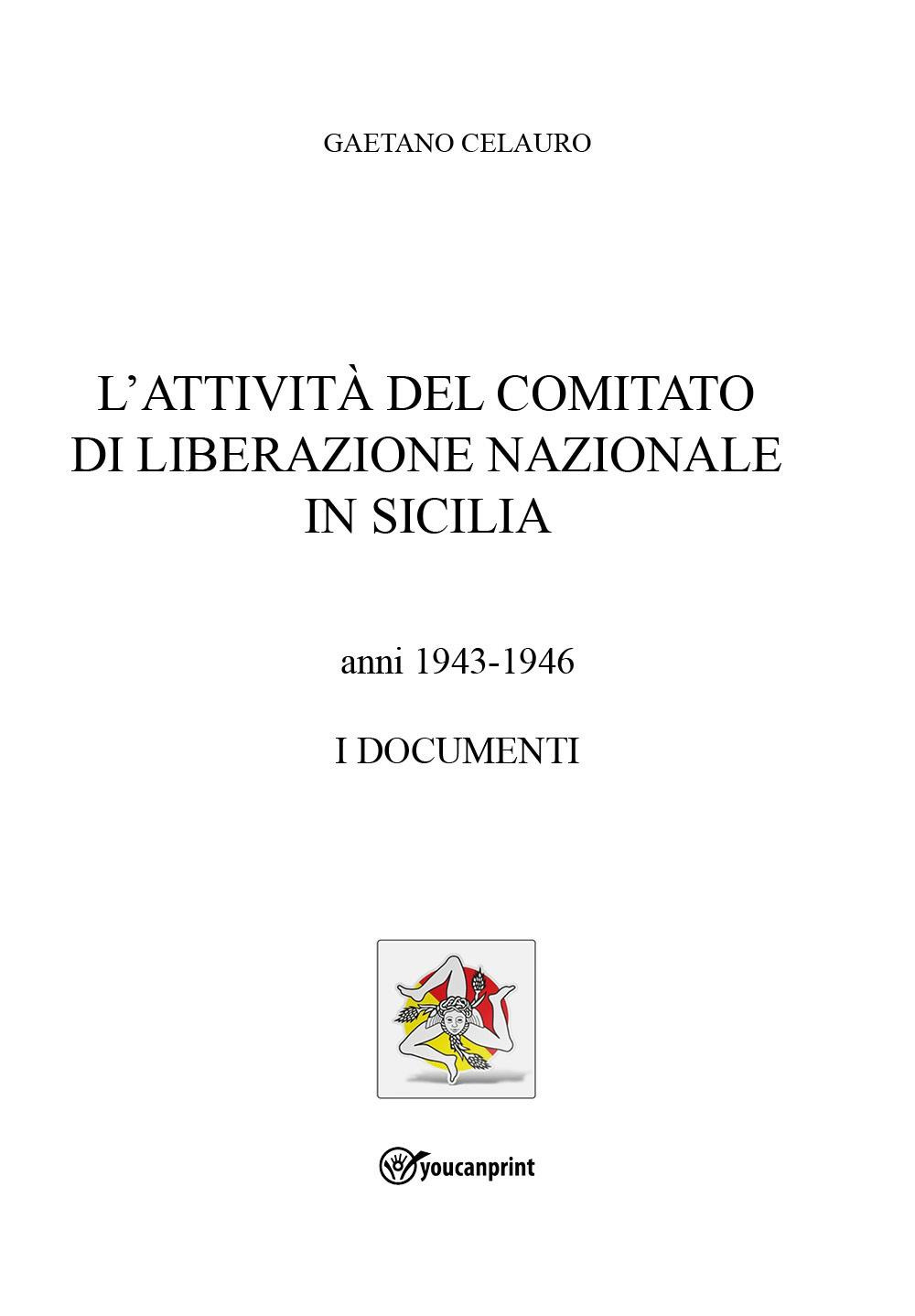 L'attività del comitato di liberazione nazionale in Sicilia. Anni 1943-1946. I documenti