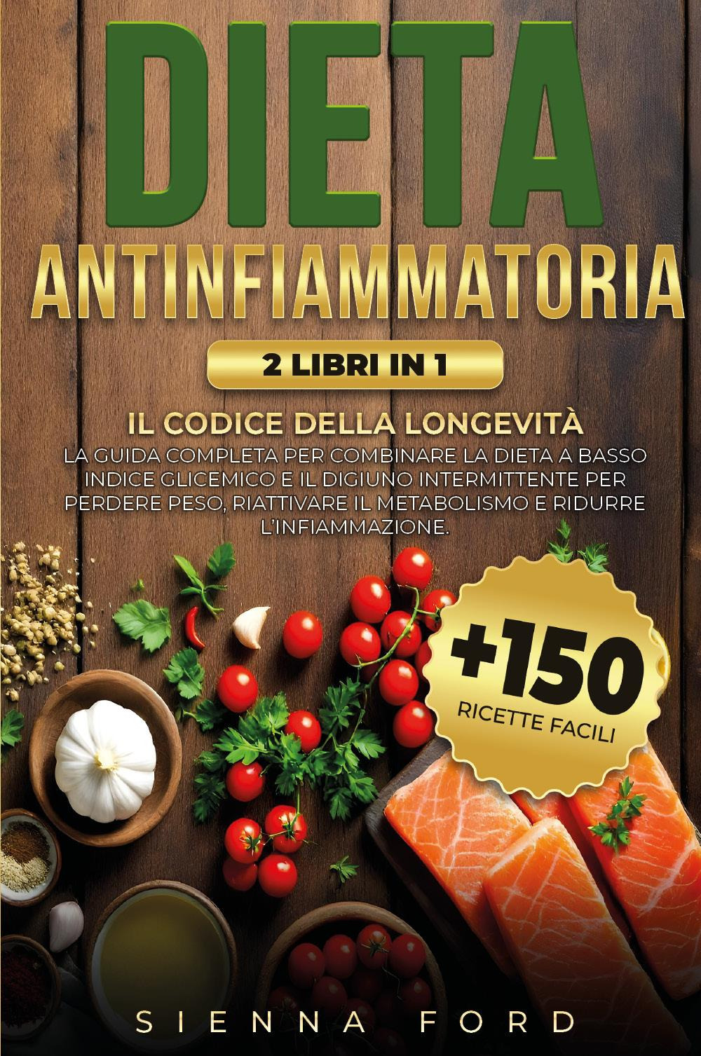 Dieta antinfiammatoria. Il codice della longevità. Guida completa per combinare dieta a basso indice glicemico e digiuno intermittente, per perdere peso e ridurre l'infiammazione