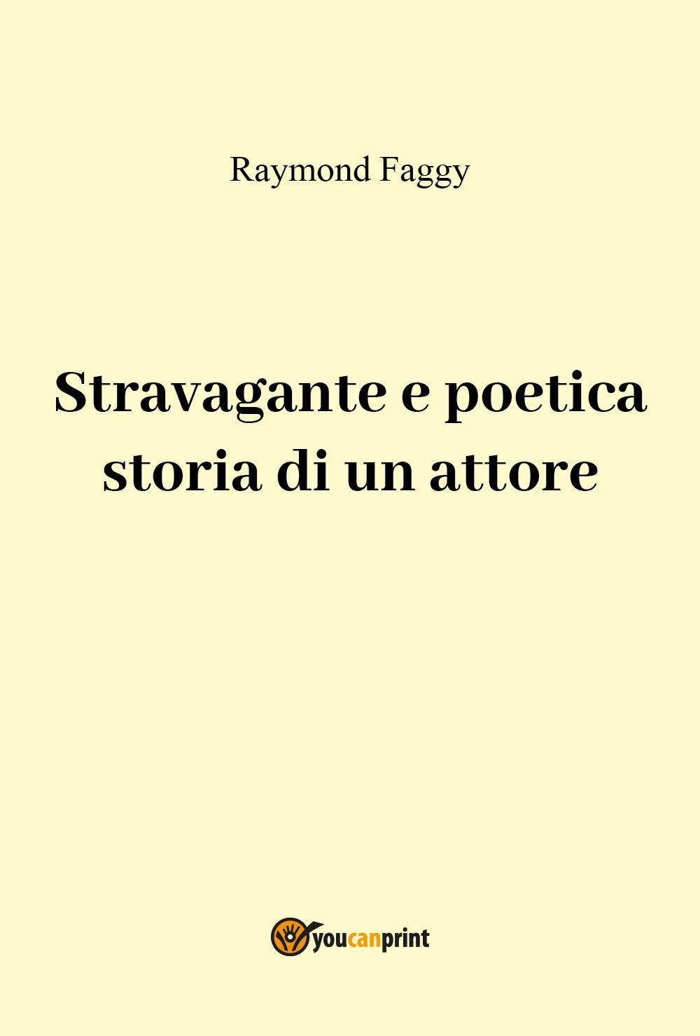 Stravagante e poetica storia di un attore