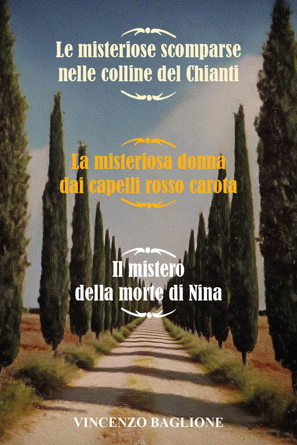 Le misteriose scomparse nelle colline del Chianti-La misteriosa donna dai capelli rosso carota-Il mistero della morte di Nina
