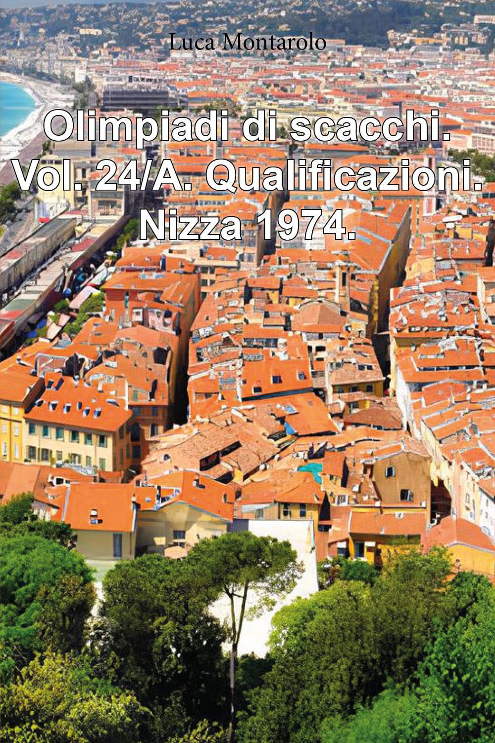 Olimpiadi di scacchi. Vol. 24/A: Qualificazioni. Nizza 1974