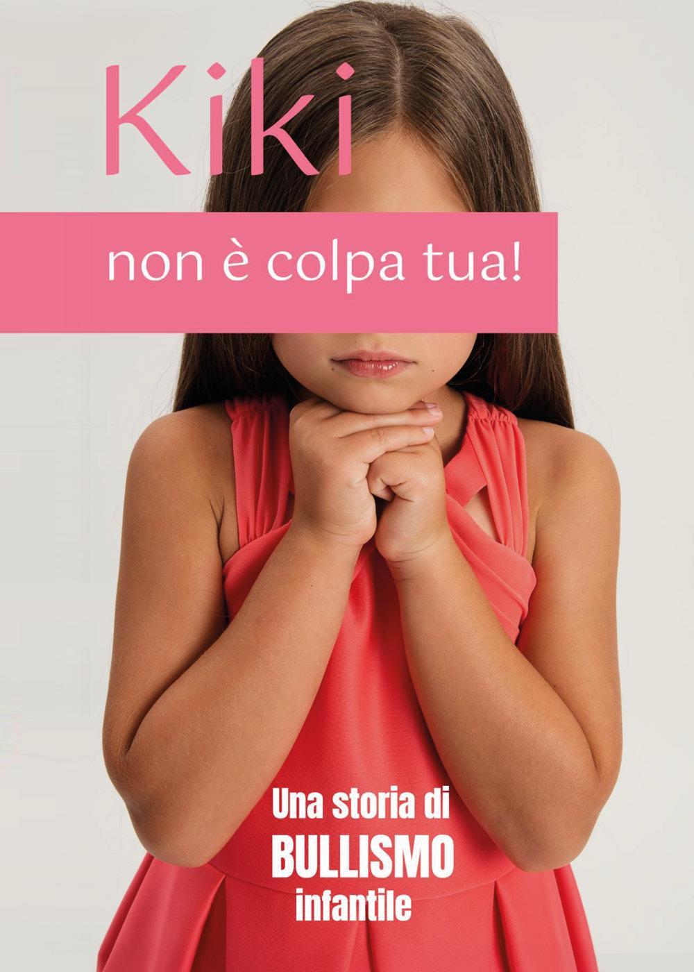 Kiki, non è colpa tua! Una storia di bullismo infantile