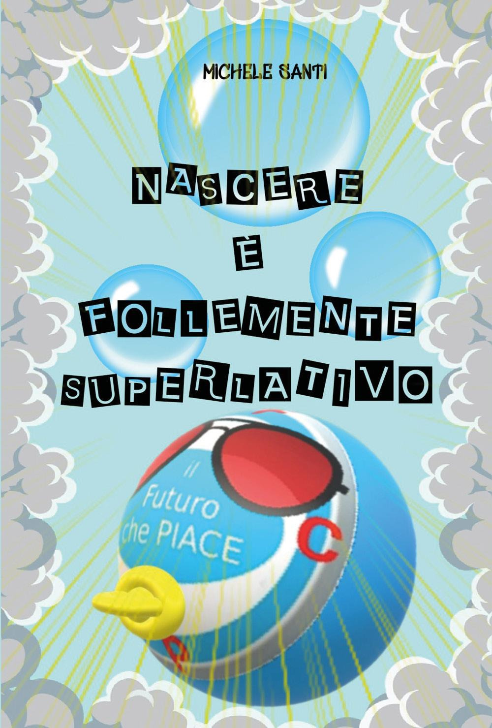 Nascere è follemente superlativo