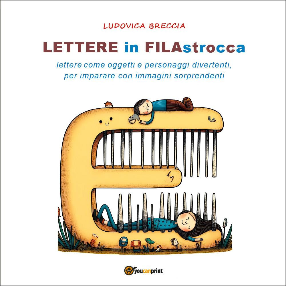 Lettere in filastrocca. Lettere come oggetti e personaggi divertenti per imparare con immagini sorprendenti