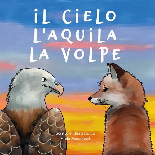 Il cielo, l'aquila, la volpe