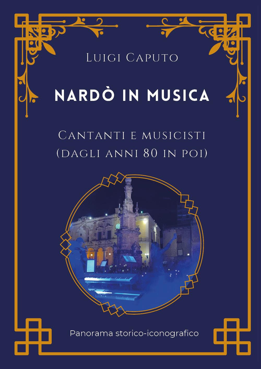 Nardò in musica. Cantanti e musicisti (dagli anni 80 in poi)