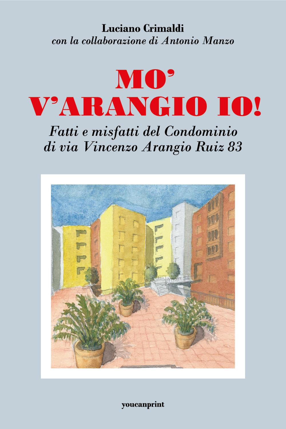 Mo' v'arangio io! Fatti e misfatti del condominio di via Vincenzo Arangio Ruiz 83