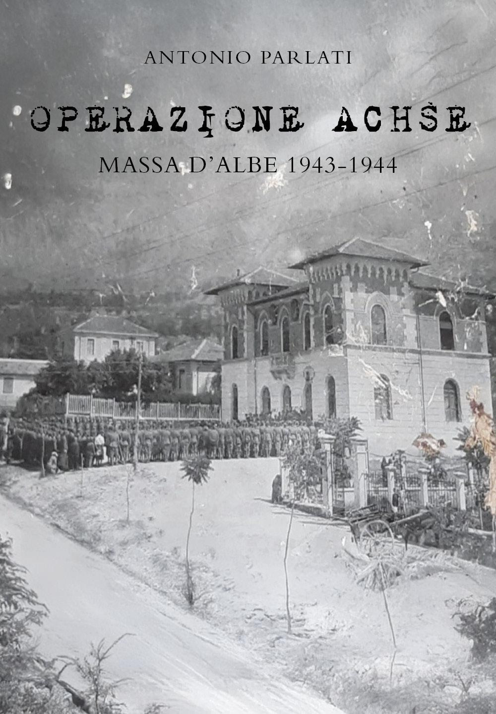 «Operazione Achse». Massa d'Albe 1943-1944