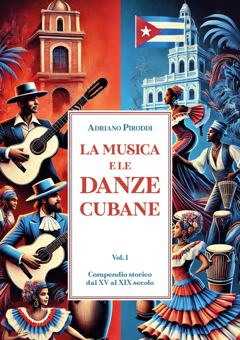 La musica e le danze cubane. Vol. 1: Compendio storico dal XV al XIX secolo