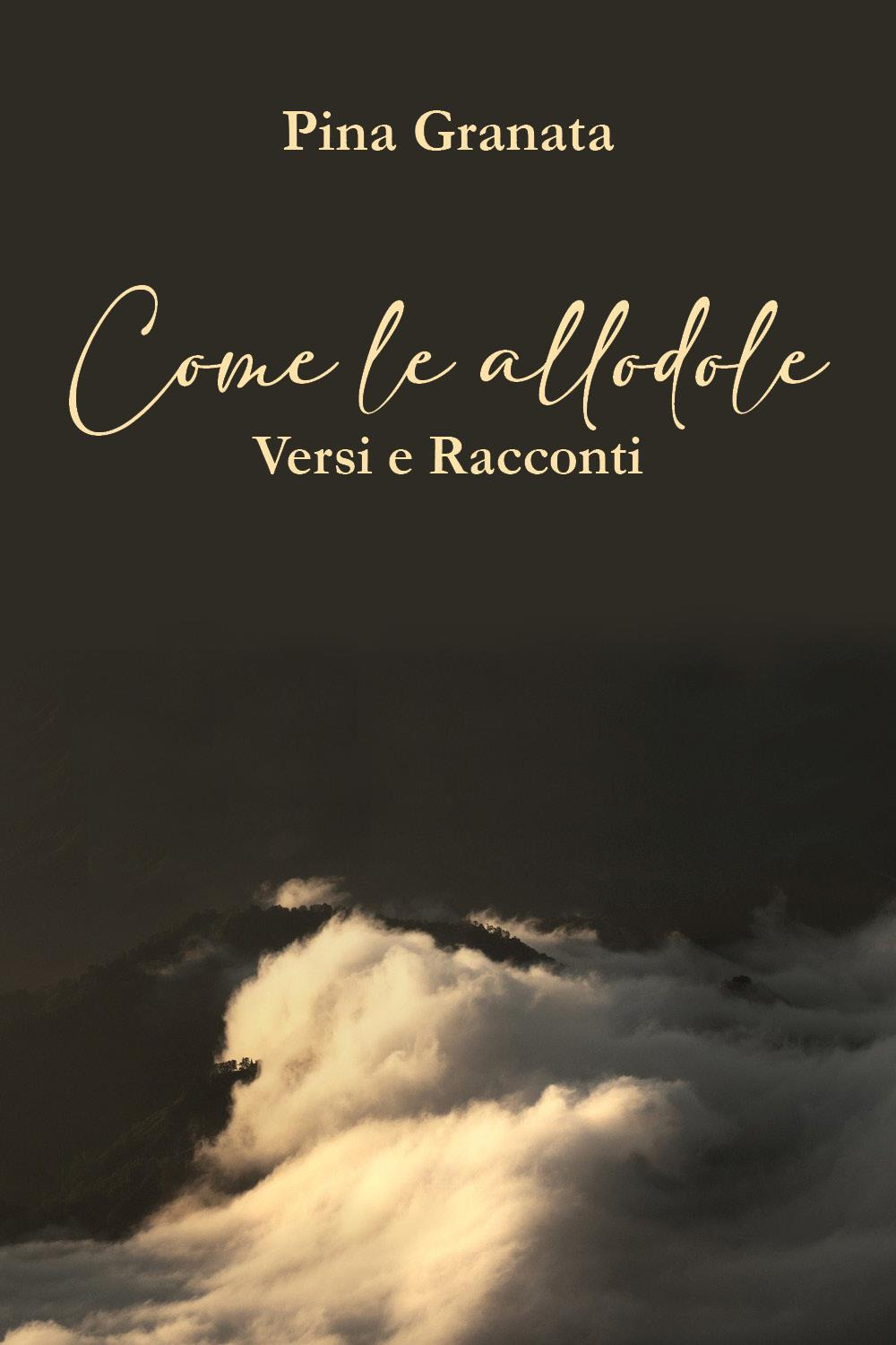 Come le allodole. Versi e racconti