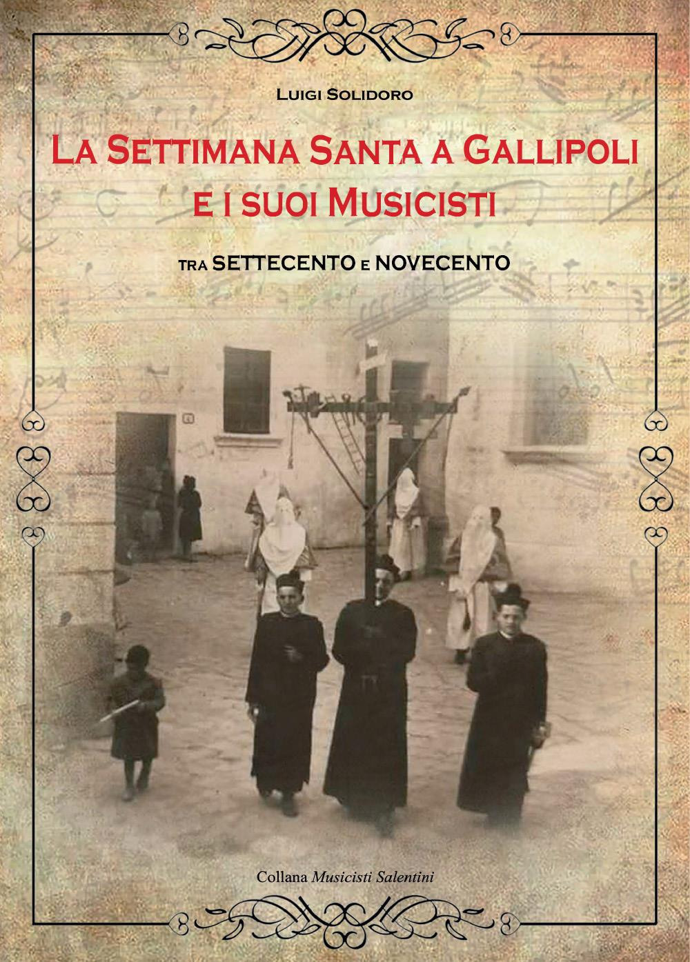 La Settimana Santa a Gallipoli e i suoi musicisti tra Settecento e Novecento