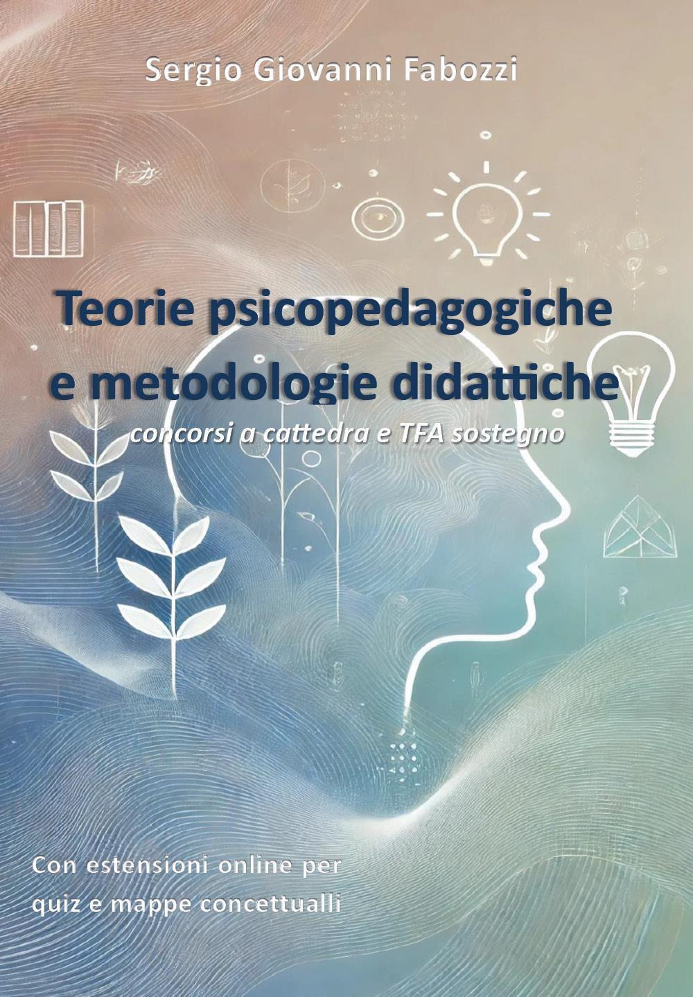Teorie psicopedagogiche e metodologie didattiche. Concorsi a cattedra e TFA sostegno