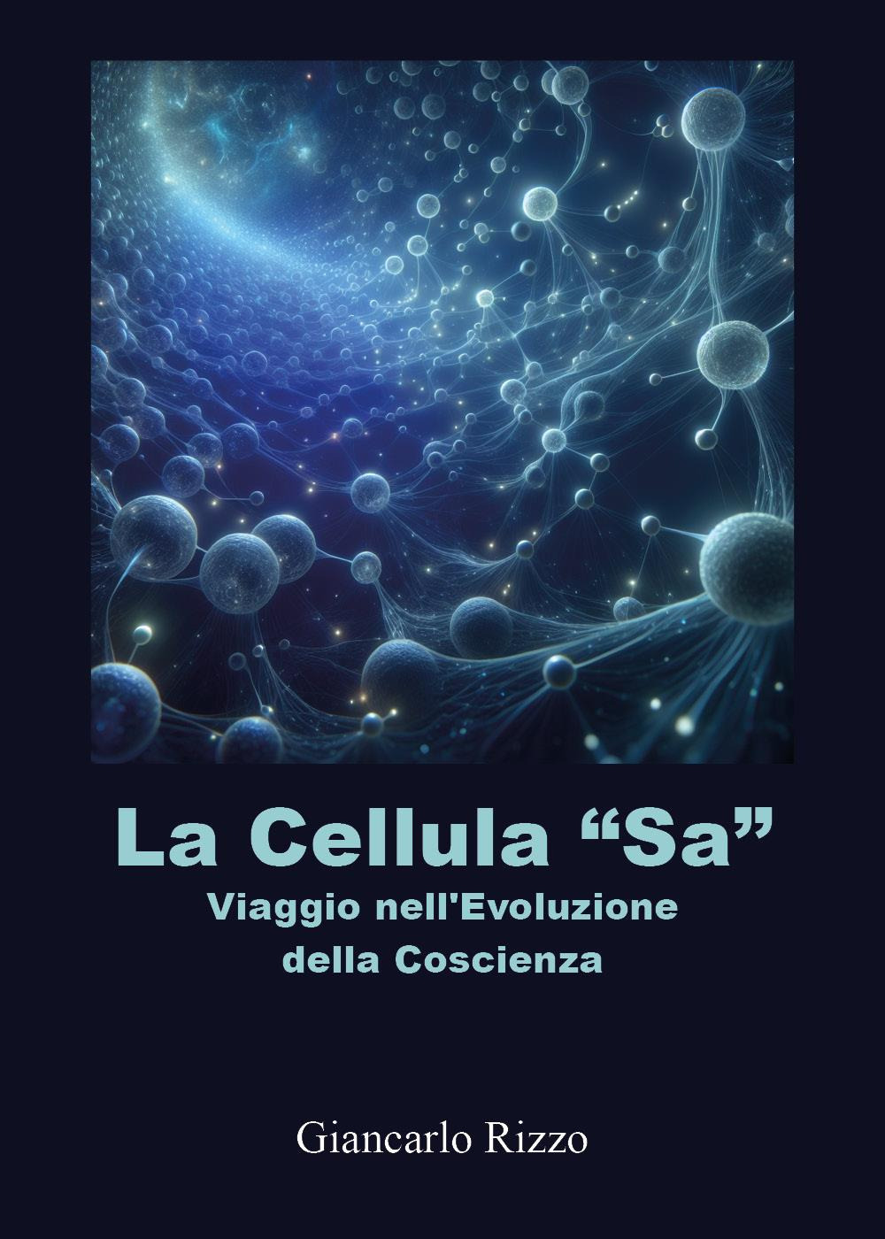 La cellula «sa». Viaggio nell'evoluzione della coscienza
