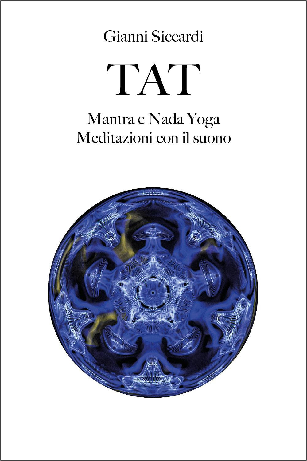 Tat. Mantra e Nada Yoga. Meditazioni con il suono
