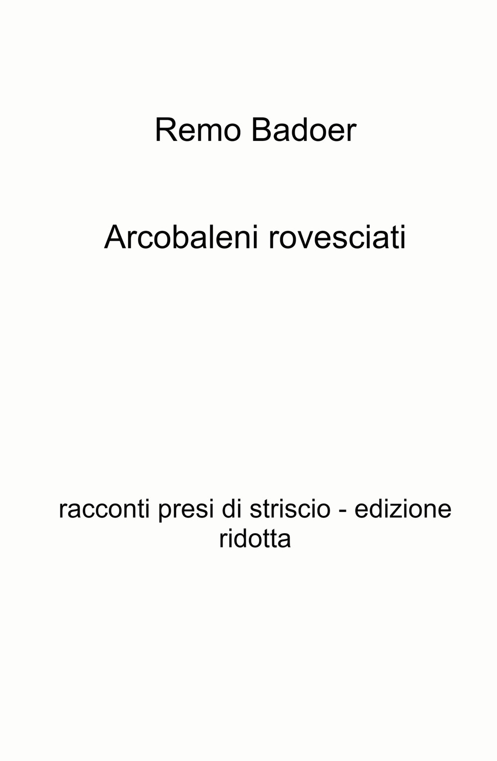 Arcobaleni rovesciati. Racconti presi di striscio