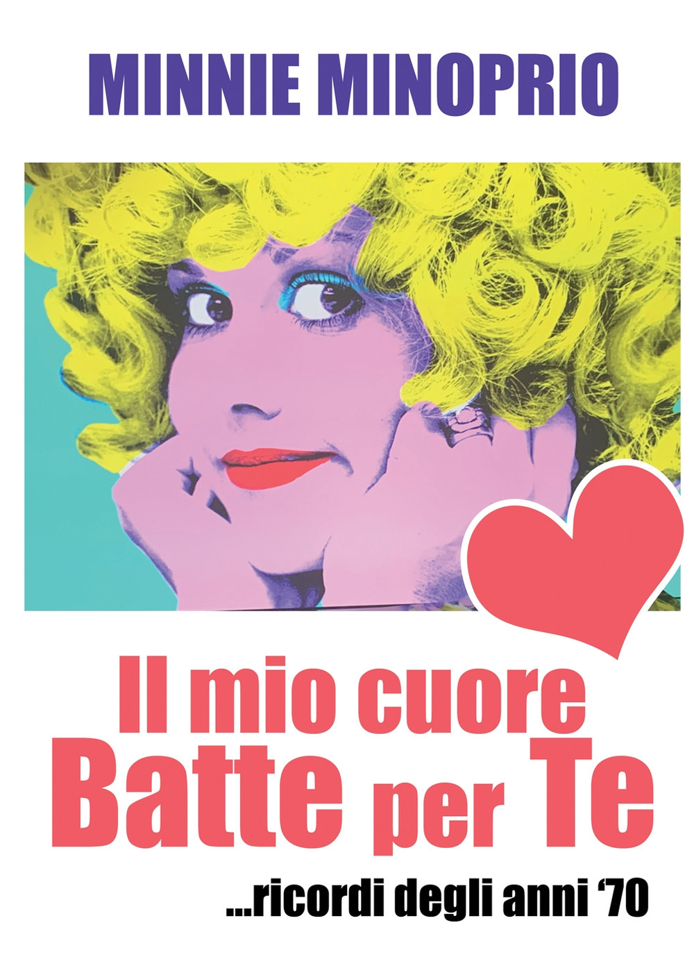 Il mio cuore batte per te. Ricordi degli anni '70