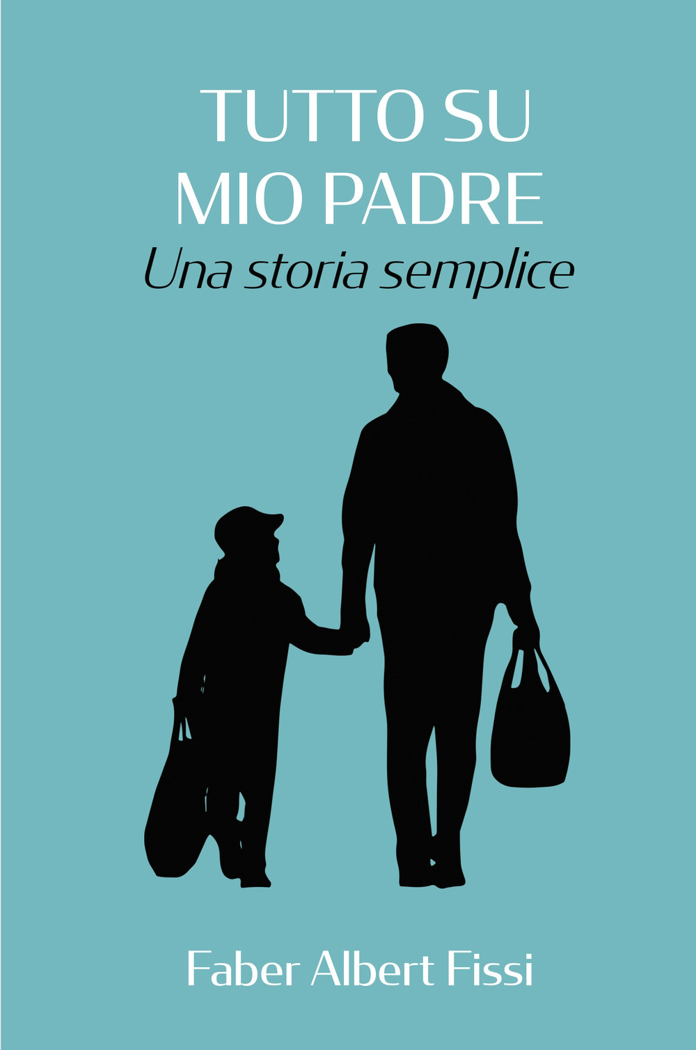 Tutto su mio padre. Una storia semplice