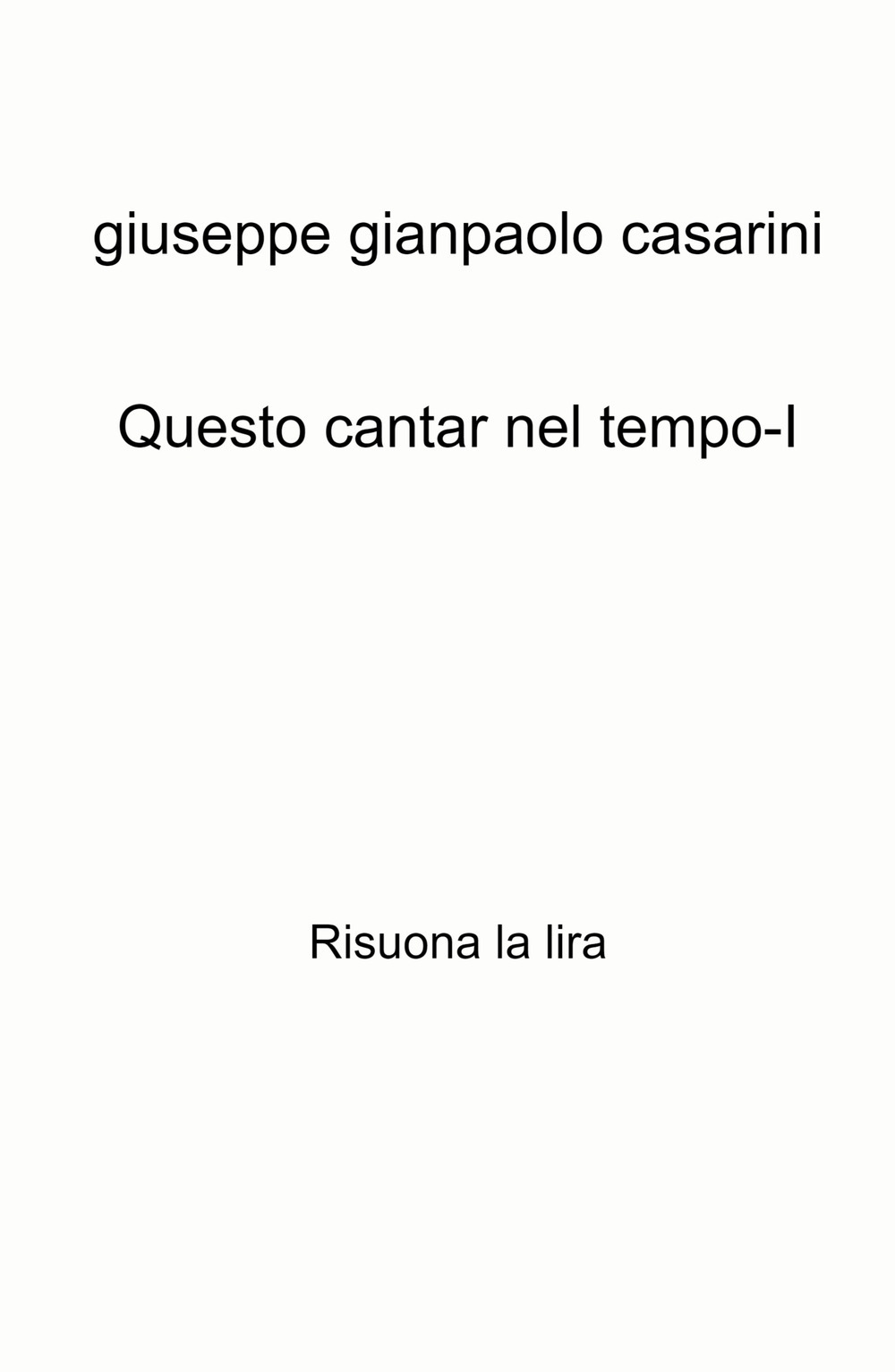 Questo cantar nel tempo-I. Risuona la lira