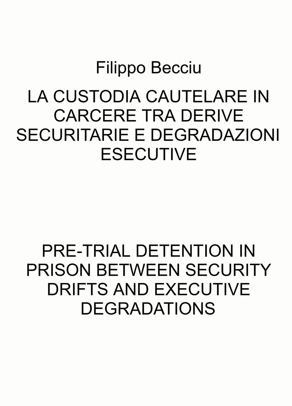 La custodia cautelare in carcere tra derive securitarie e degradazioni esecutive-Pre-trial detention in prison between security drifts and executive degradations