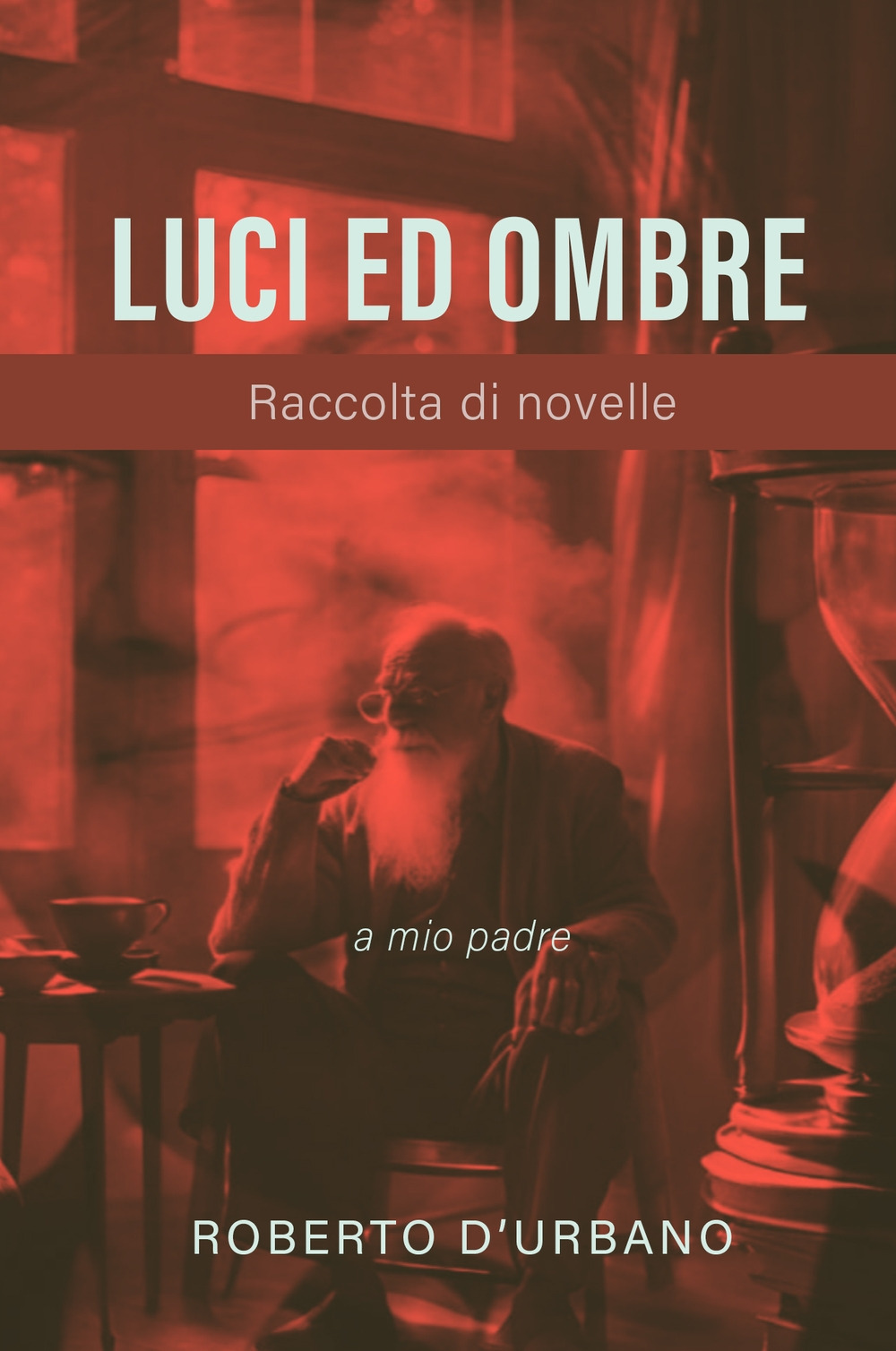 Luci ed ombre. Raccolta di novelle