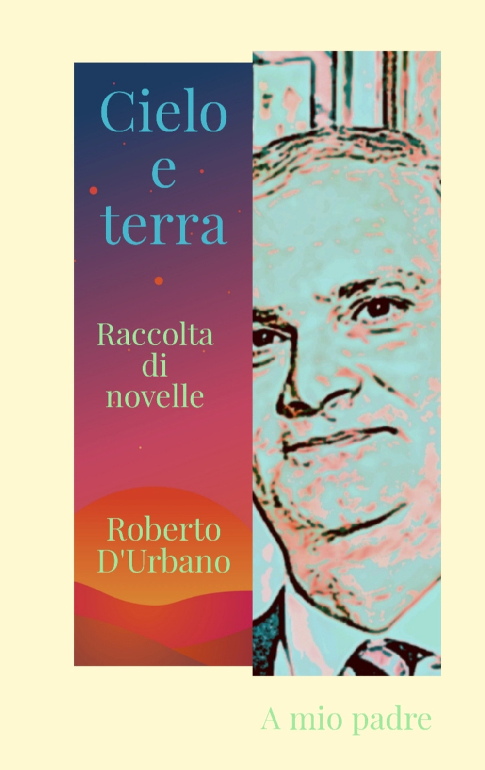 Cielo e terra. Raccolta di racconti e novelle
