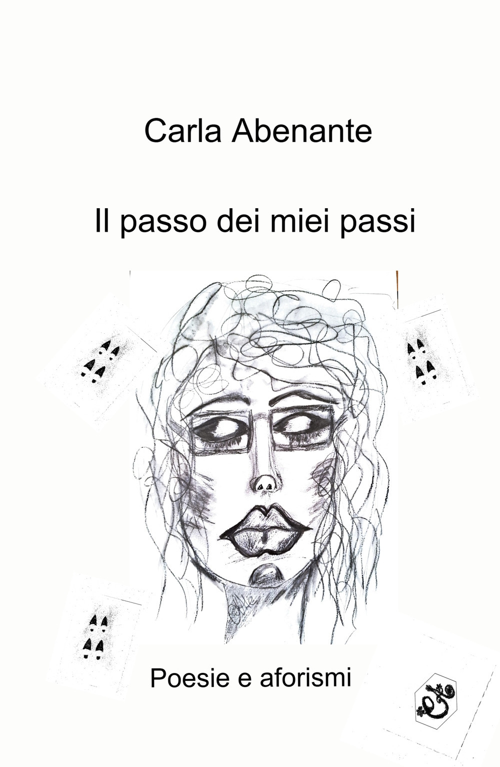 Il passo dei miei passi. Poesie e aforismi