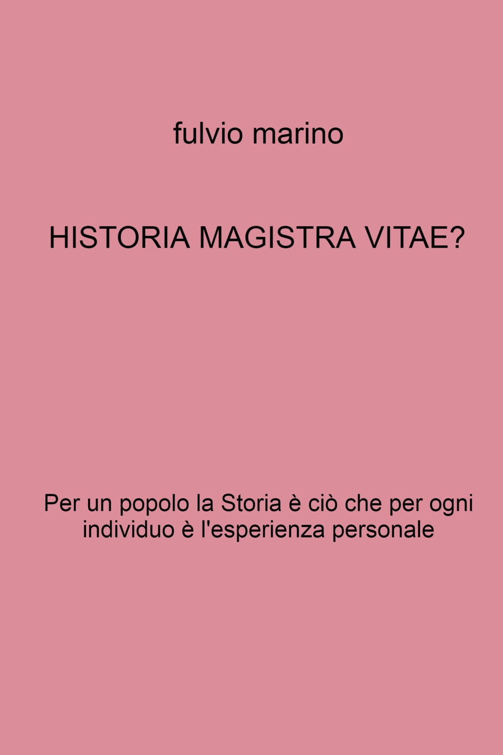 Historia magistra vitae? Per un popolo la storia è ciò che per ogni individuo e l'esperienza personale