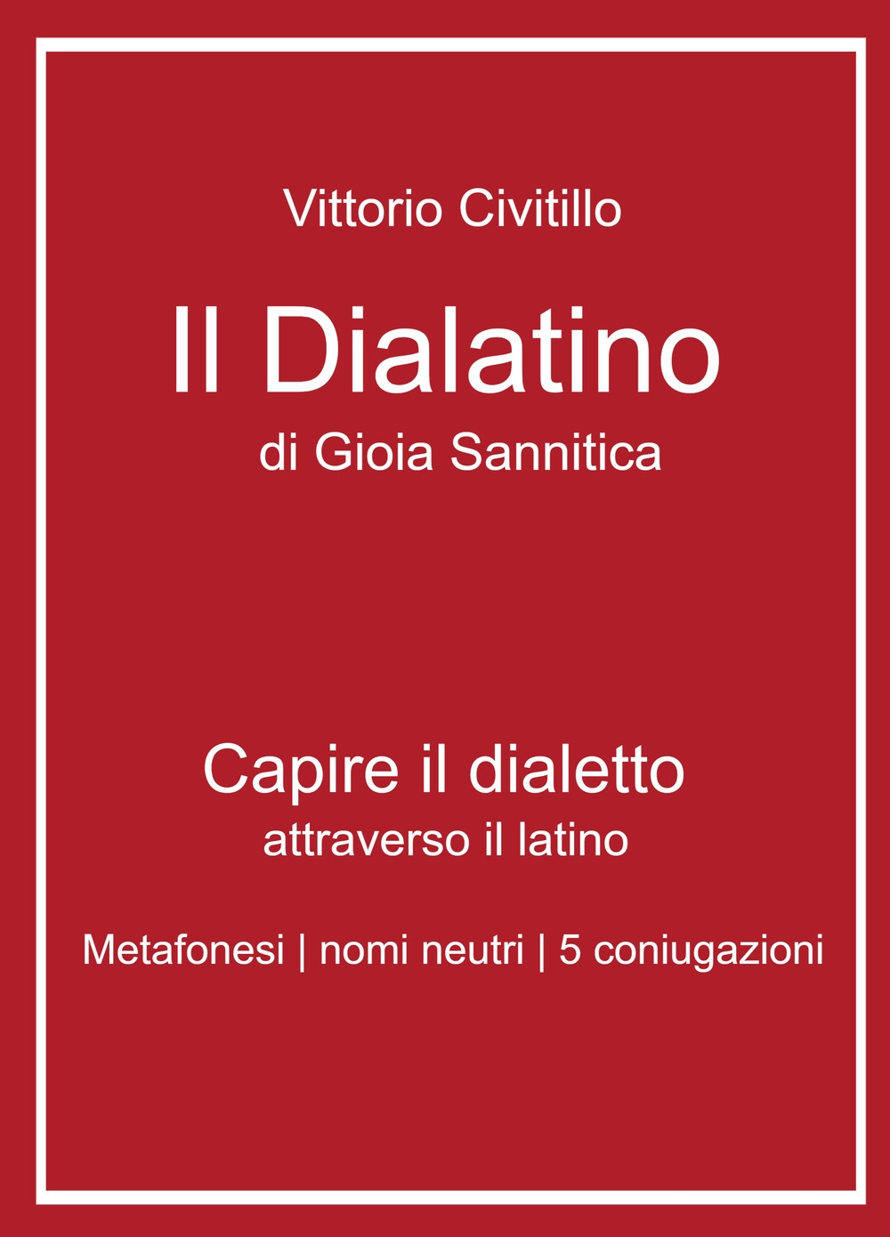 Il "dialatino" di Gioia Sannitica. Capire il dialetto attraverso il latino. Metafonesi nomi neutri 5 coniugazioni