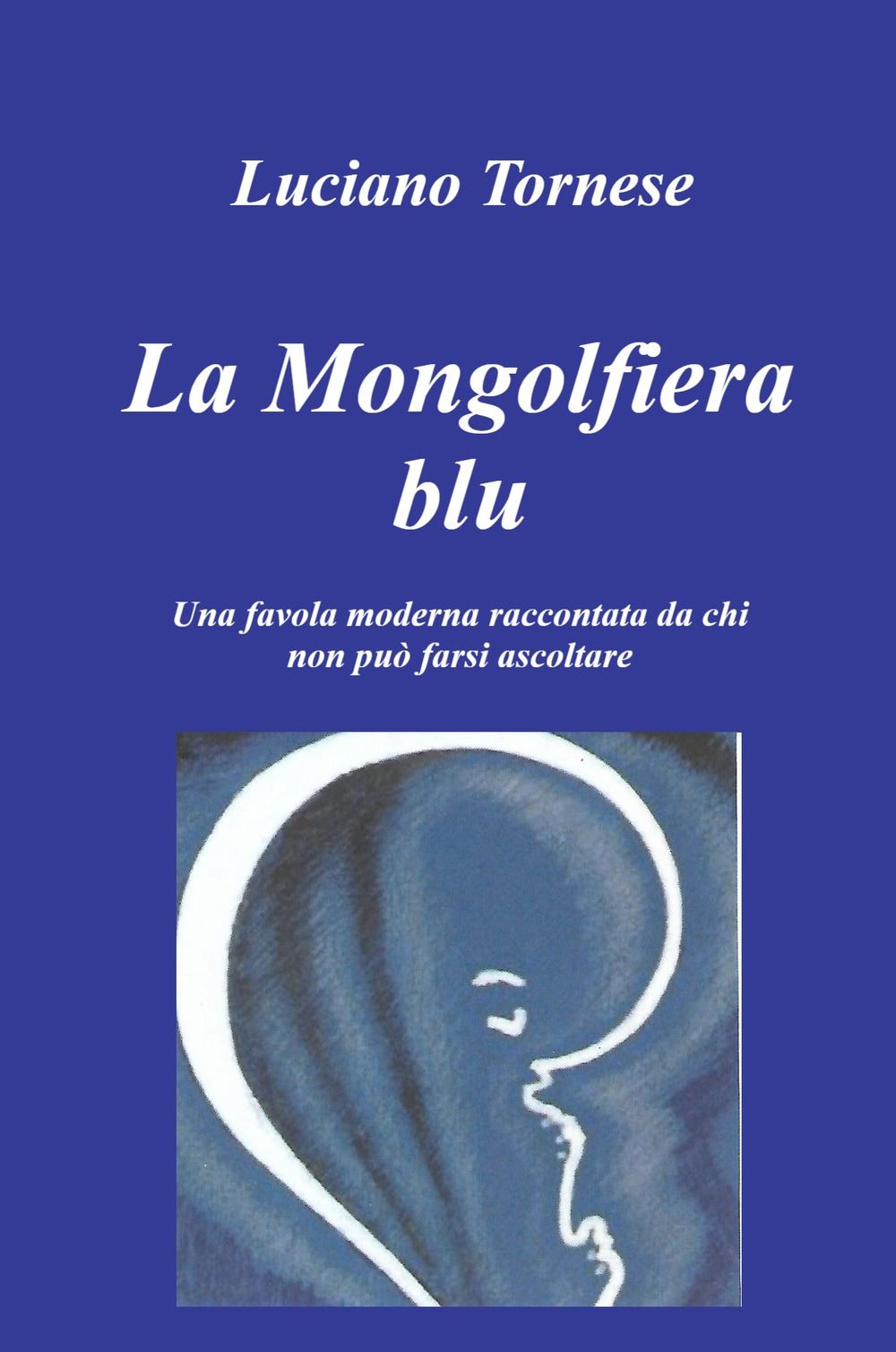 La mongolfiera blu. Una favola moderna raccontata da chi non può farsi ascoltare