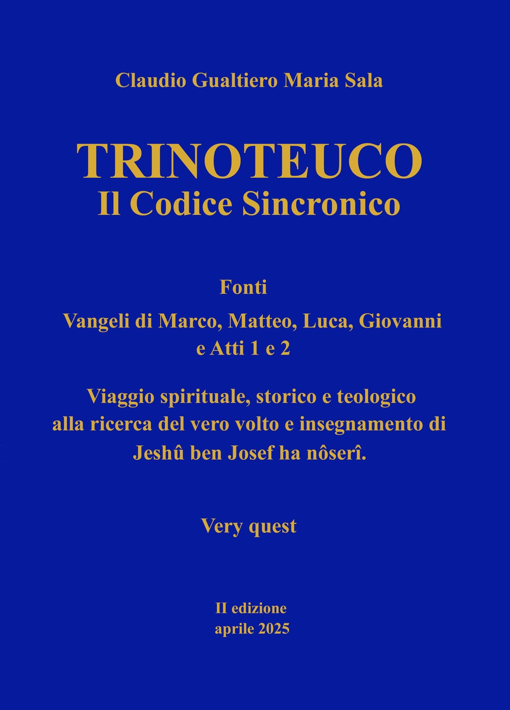 Trinoteuco. Vol. 2: Il Codice Sincronico Fonti: Vangeli di Marco, Matteo, Luca, Giovanni, e Atti 1 e 2