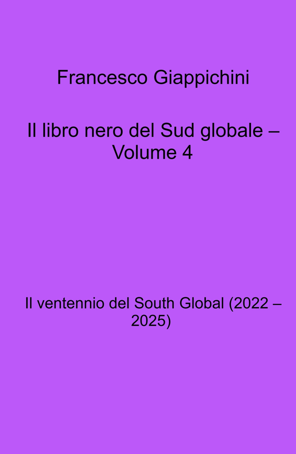 Il libro nero del Sud globale. Vol. 4: Il ventennio del South Global (2022 - 2025)