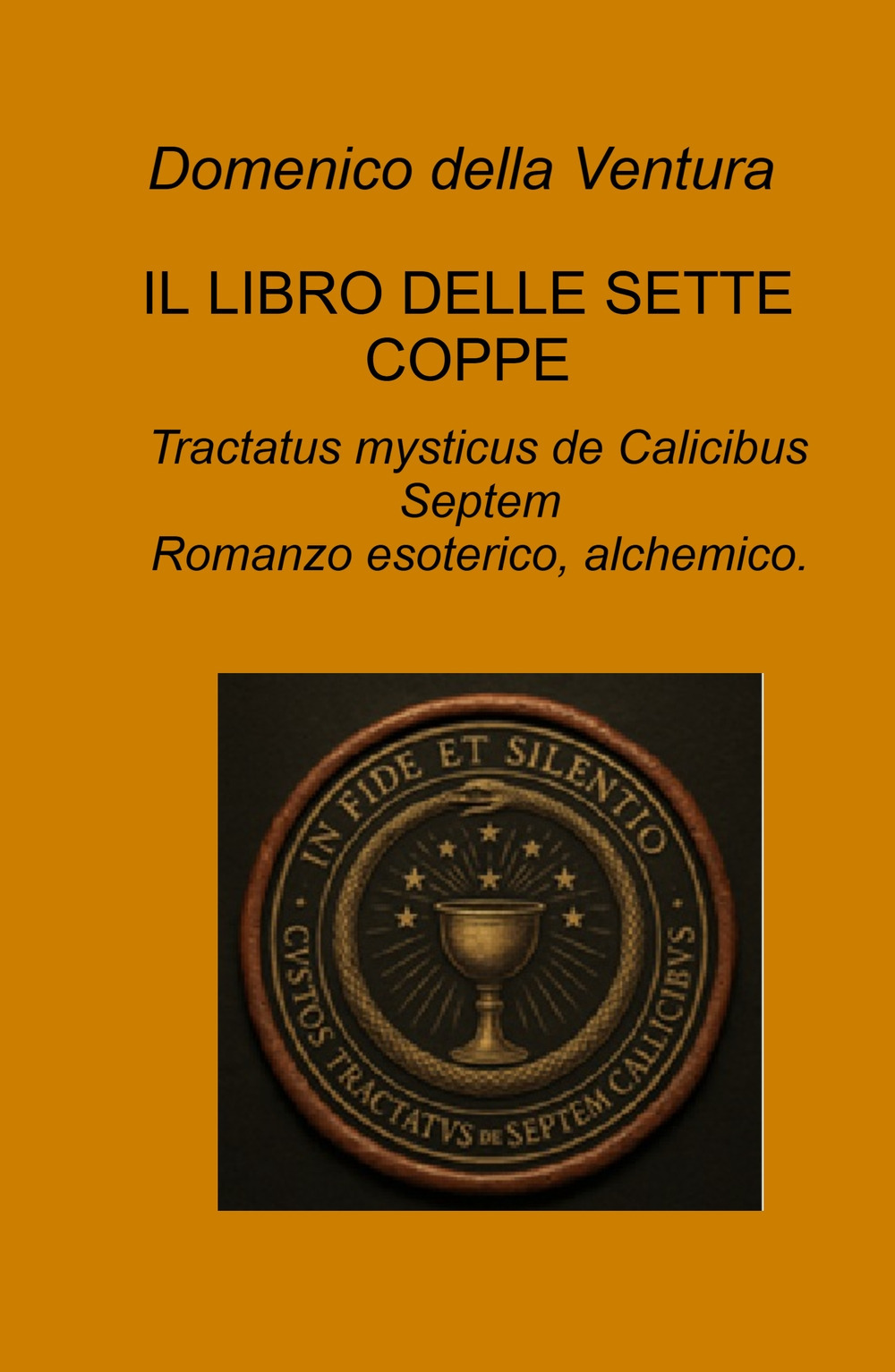 Il libro delle sette coppe. Tractatus mysticus de Calicibus Septem