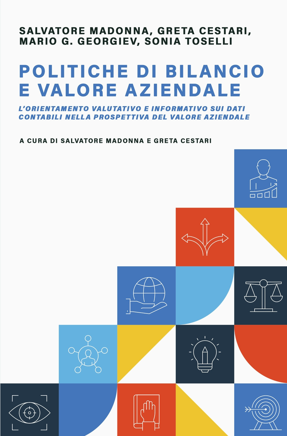 Politiche di bilancio e valore aziendale. L'orientamento valutativo e informativo sui dati contabili nella prospettiva del valore aziendale