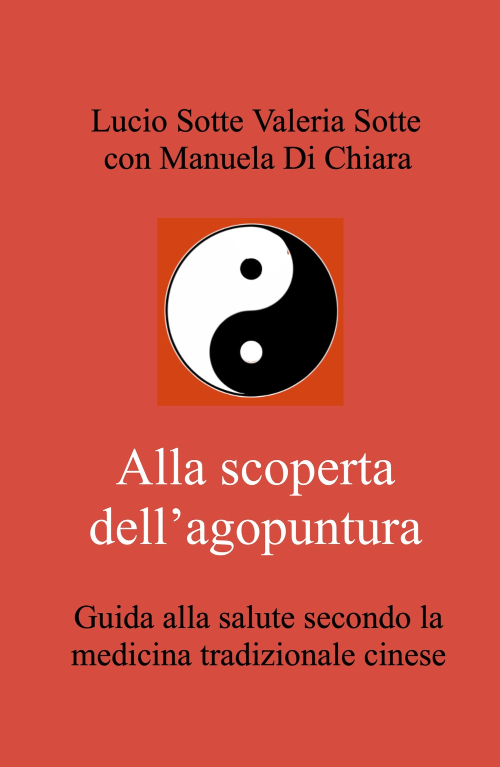 Alla scoperta dell'agopuntura. Guida alla salute secondo la medicina tradizionale cinese
