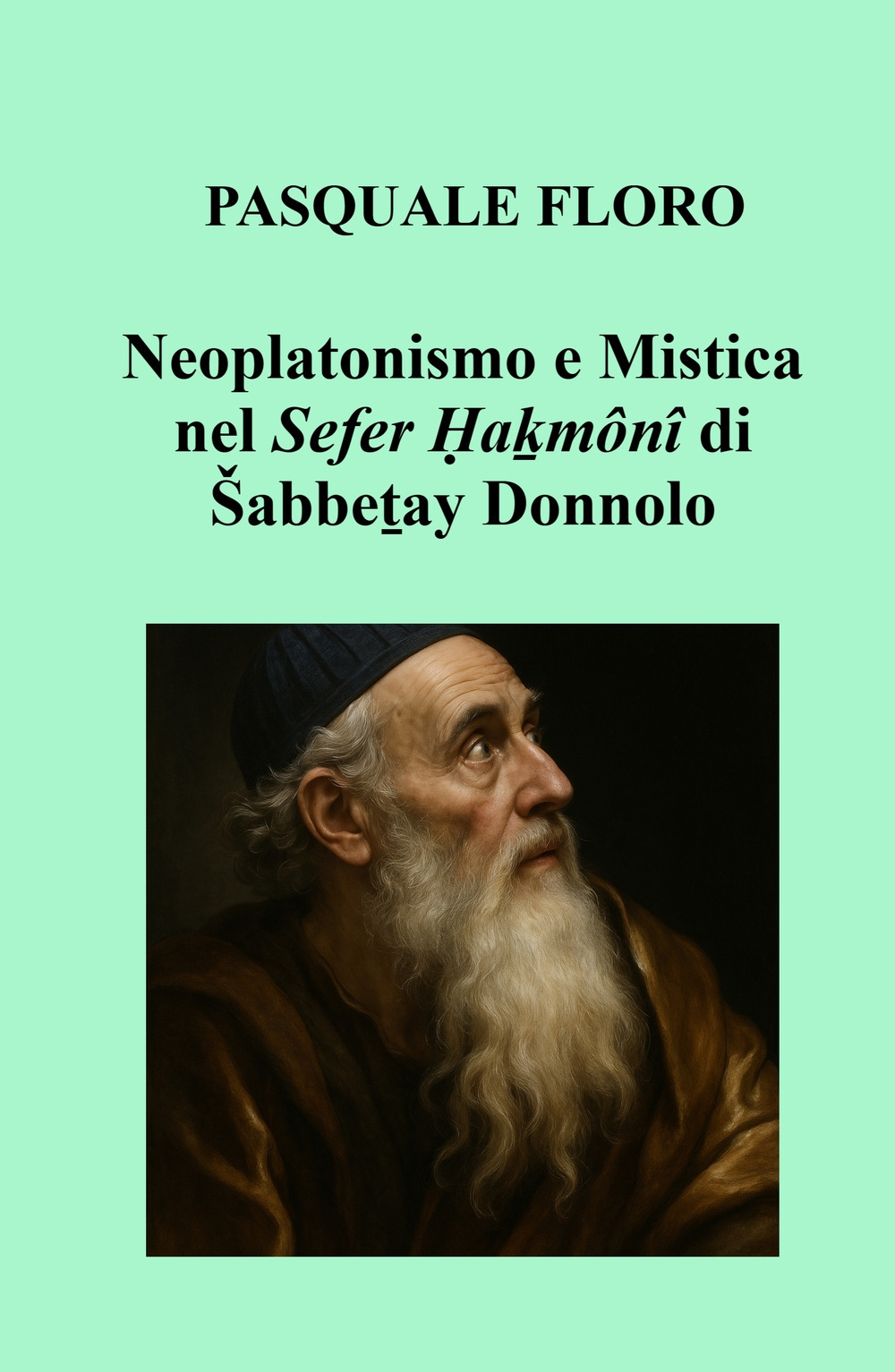 Neoplatonismo e mistica nel Sefer Hakmoni di Sabbetay Donnolo