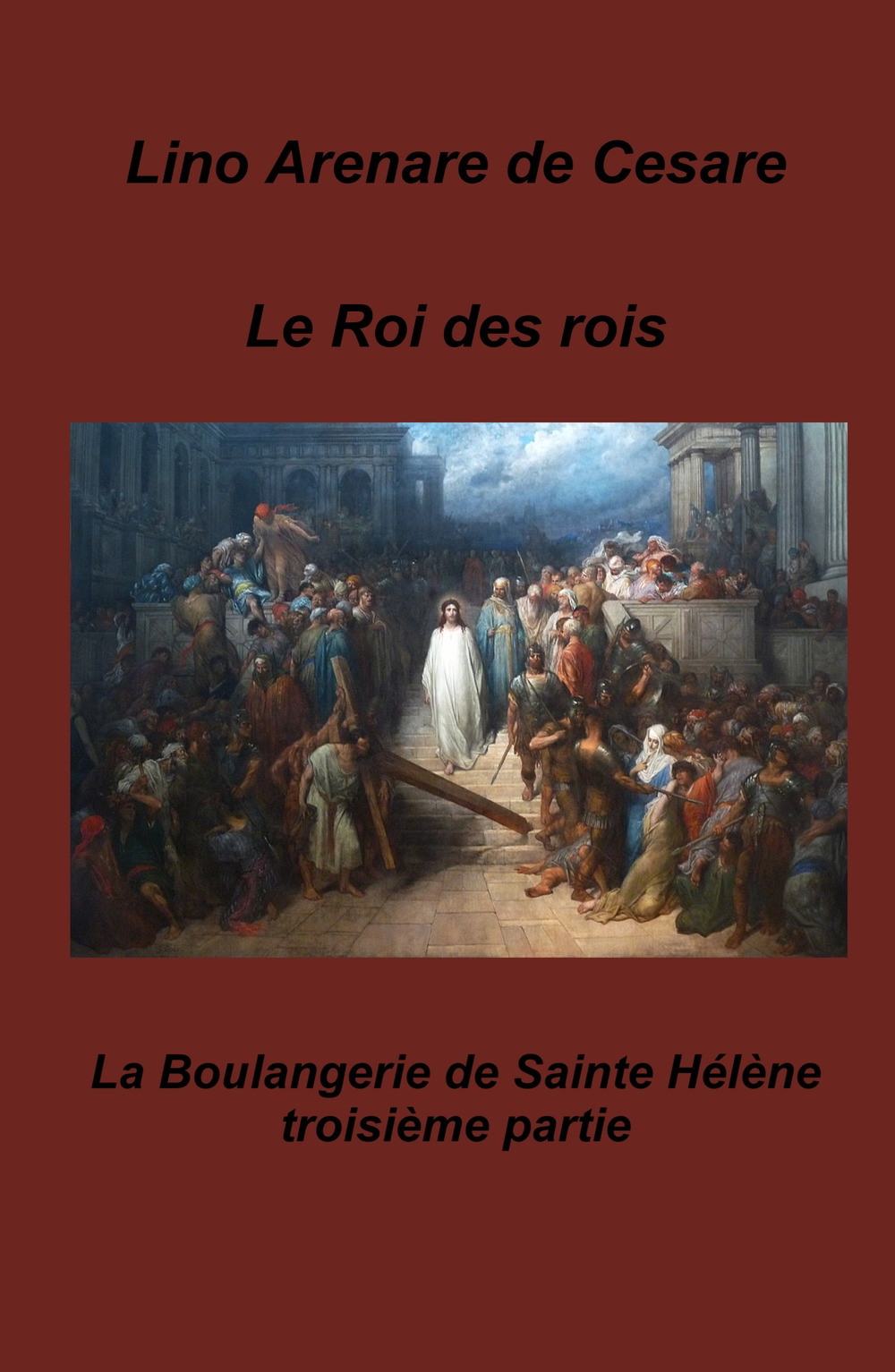 Le roi des rois. La boulangerie de Sainte Helene
