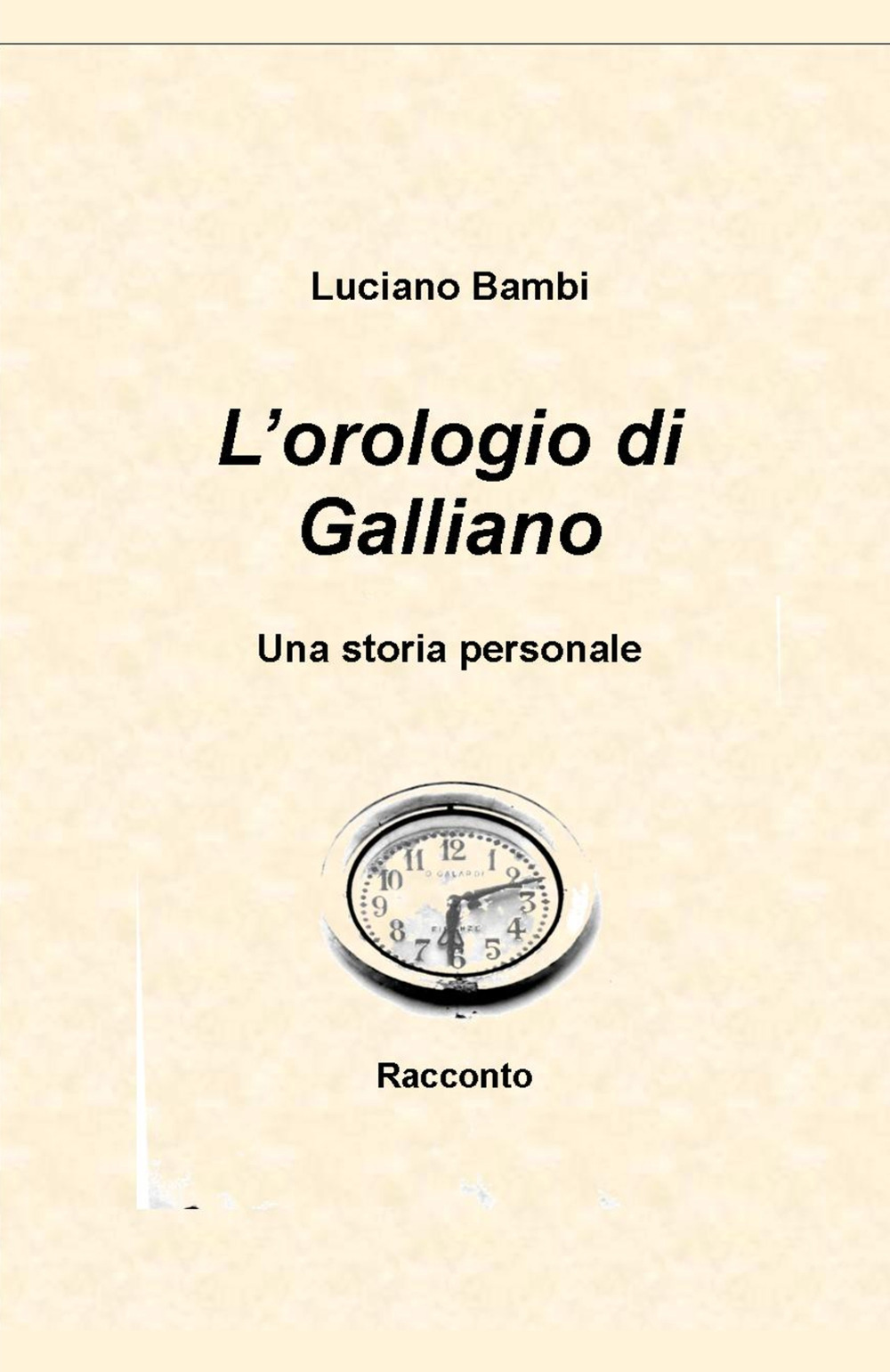 L'orologio di Galliano. Una storia personale