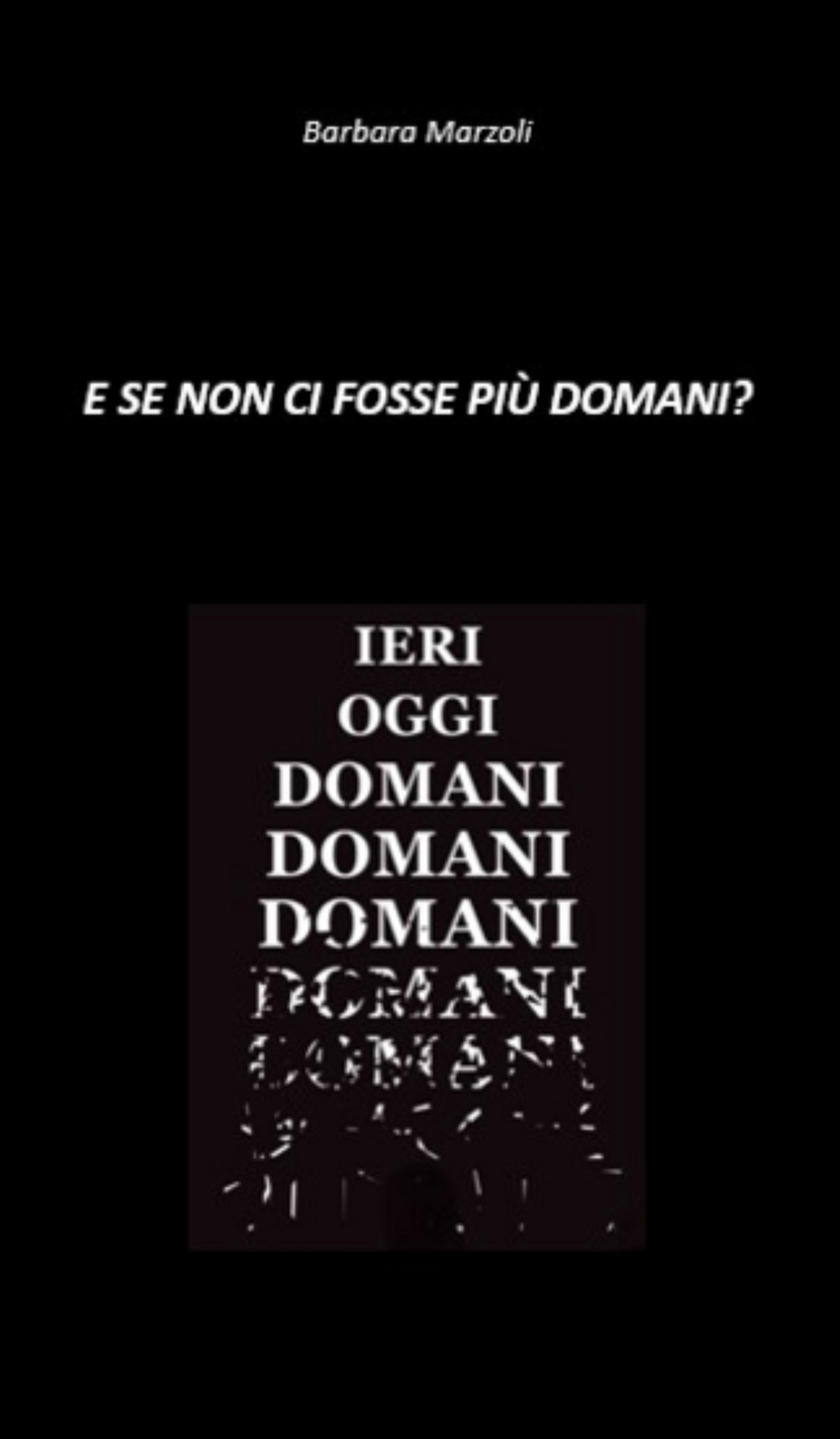 E se non ci fosse più domani?