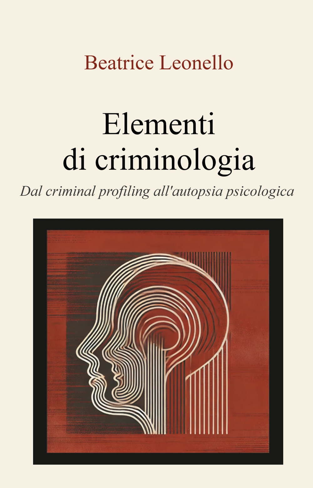 Elementi di criminologia. Dal criminal profiling all'autopsia psicologica