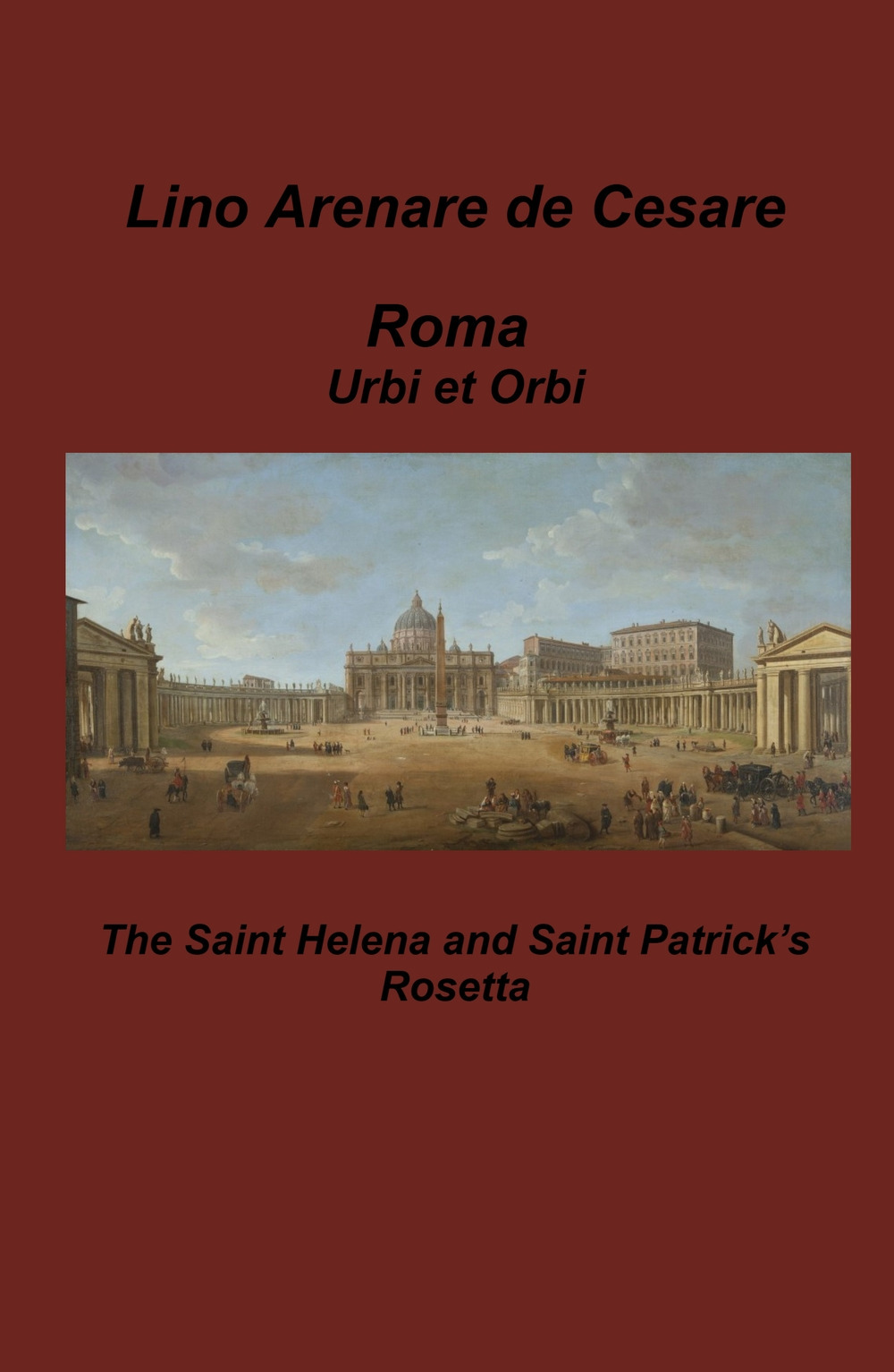 Roma Urbi et Orbi. The Saint Helena and Saint Patrick's Rosetta